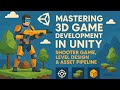 Mastering 3D Game Development in Unity: Shooter Game, Level Design &amp; Asset Pipeline