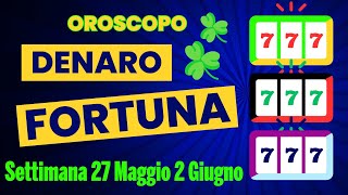 OROSCOPO DENARO e FORTUNA | TUTTI i SEGNI più FORTUNATI e NON SOLO (27 Maggio  2 Giugno)