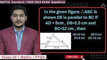 In the given figure △ABC is shown DE is parallel to BC If AD = 5cm , DB=2.5 cm and BC=12 cm , then