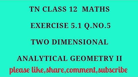 TN 12 maths chapter 5 two dimensional analytical geometry II exercise 5.1 question number 5