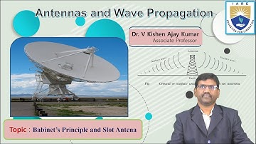Babinet’s Principle and Slot Antenna by Dr. V Kishen Ajay Kumar