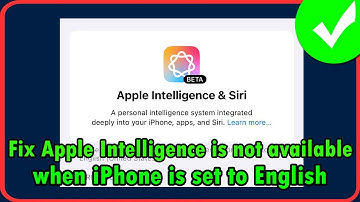 How To Fix Apple Intelligence is not available when iPhone is set to English