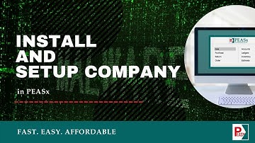 How to Install and Setup Your Company in PEASx Software