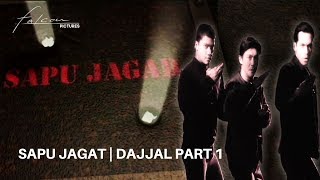 Sapu Jagat | Dajjal Part 1