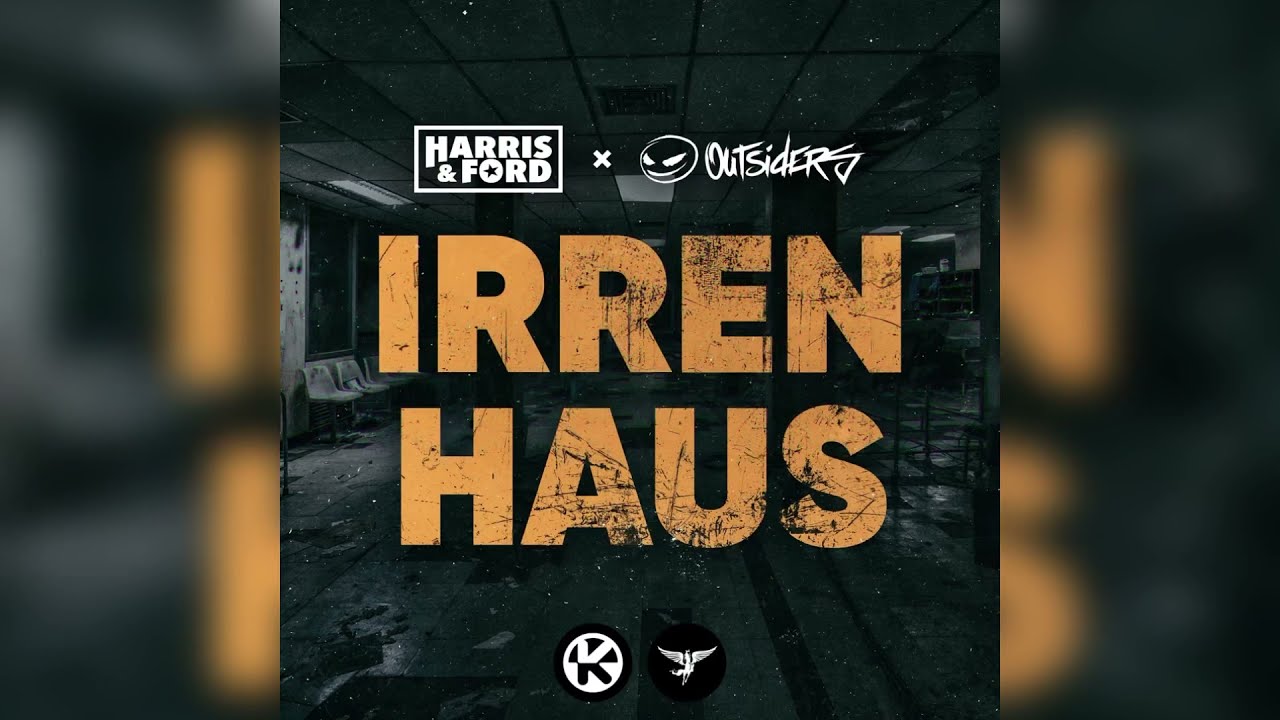 Harris \u0026 Ford x Outsiders - Irrenhaus (Official Video 4K)