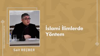 Sait Reçber I İslami İlimlerde Yöntem