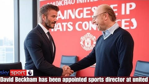 Breaking news: David Beckham Appointed as Manchester United’s New Sporting Director!