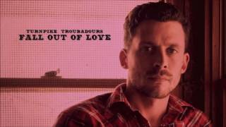 Turnpike Troubadours - Fall Out of Love (Audio)