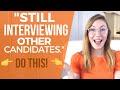 Interviewer Says They Have Other Interviews - DO These 3 Things NOW!