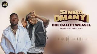 Miniatura de vídeo de "Singa Omanyi - Dre Cali ft Weasel Manizo ( official audio )"