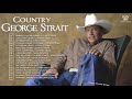 George Strait Best Country Songs Of All Time - George Strait Greatest Hits Full Album 2021