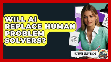 Will AI Replace Human Problem Solvers? - Ultimate Study Hacks