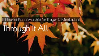 [1 Hour] Through It All (Hillsong) Lyrics, Piano Instrumental Worship Music for Prayer & Meditation