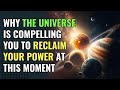 Why the Universe is compelling you to reclaim your power at this moment | Awakening | Spirituality
