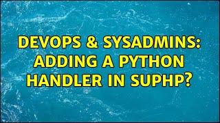 DevOps & SysAdmins: Adding a Python handler in suPHP?