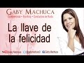 La Llave De La Felicidad Con Gaby Machuca