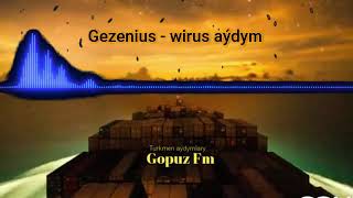 Gezenius -Türkmen prikol wirus aýdym I Gopuz FM