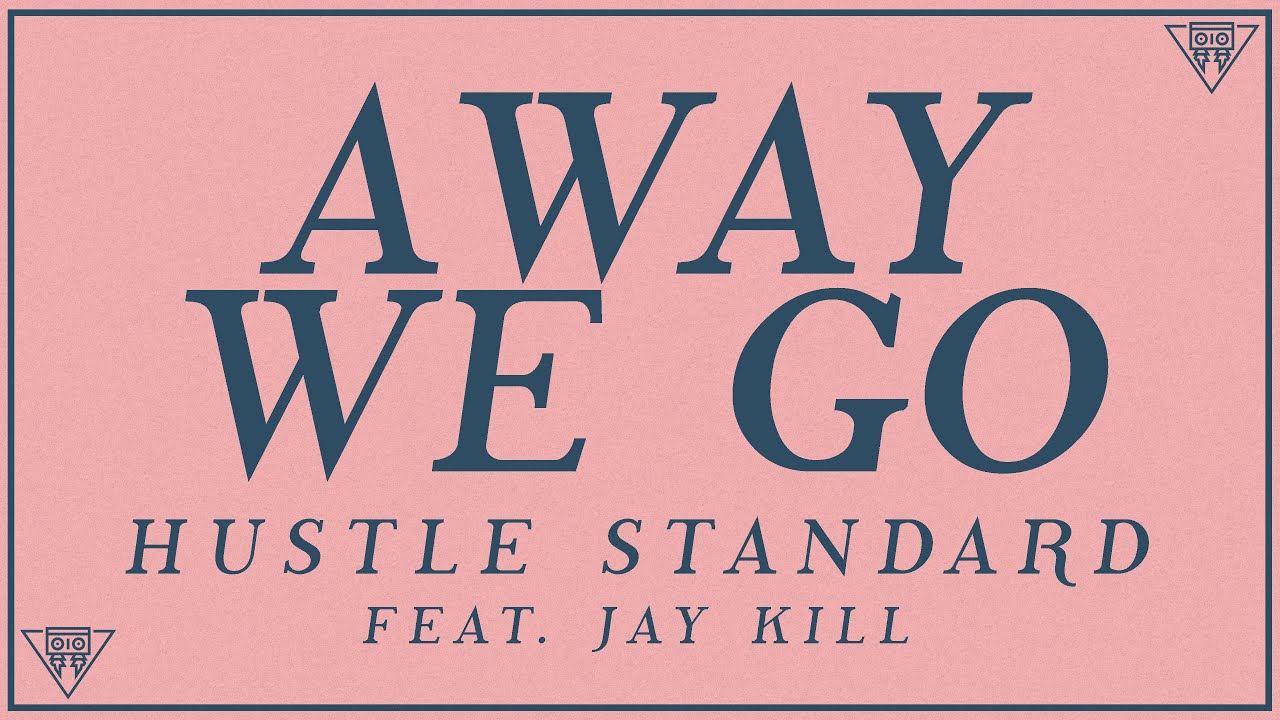 Watch Hustle Standard - Away We Go feat. Jay Kill (Lyrics) on YouTube