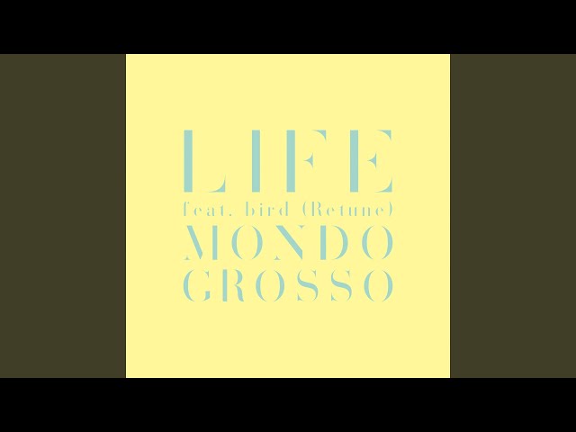 LIFE feat.bird (retune)Mondo Grosso