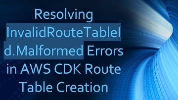 Resolving InvalidRouteTableId.Malformed Errors in AWS CDK Route Table Creation