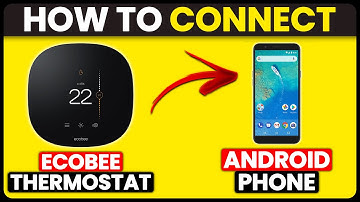 How To Connect Ecobee Thermostat To Android Phone (Set Up & Add Ecobee Thermostat To Android Phone)