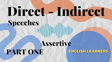 Assertive Sentences | Part One | Direct - Indirect Speeches