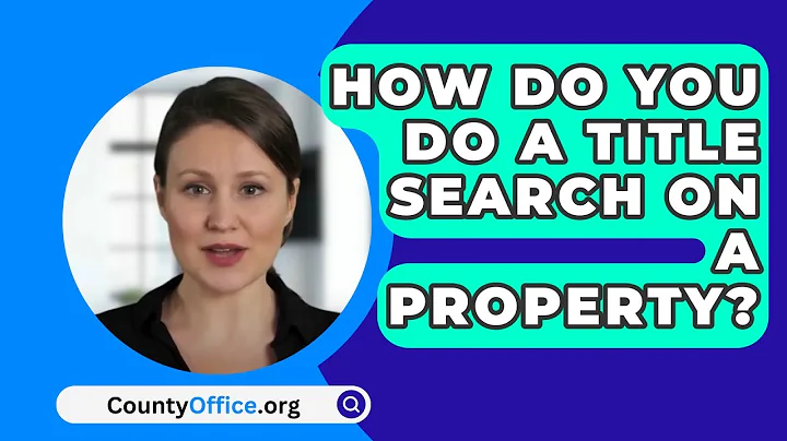 How Do You Do A Title Search On A Property? - CountyOffice.org