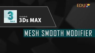 Intermediate tutorial for 3Ds Max: MESH SMOOTH MODIFIER IN 3DS MAX