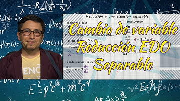 Cambio de variable Reducción EDO Separable