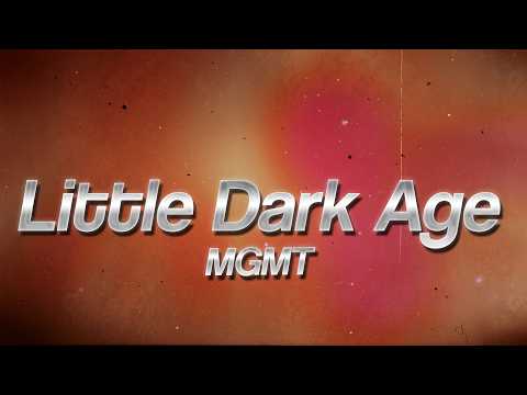 MGMT - Little Dark Age 🎶 (Lyrics)