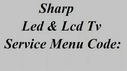 Sharp LED & LCD TV SERVICE MENU CODE UPDATE BY ALL ERROR CODE