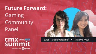 Future Forward: Gaming Community Trends Panel | Mattie Fairchild, Victoria Tran, Andy Swanson
