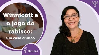 Winnicott e o jogo do rabisco: um caso clínico