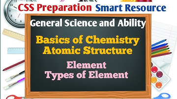 CSS | Element | Types of Element | Basics of Chemistry | General Science | 18 | CSS Study at Home