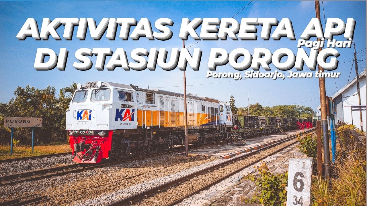 STASIUN PORONG, SIDOARJO DAN AKTIVITAS KERETA API YANG BERLALU LALANG