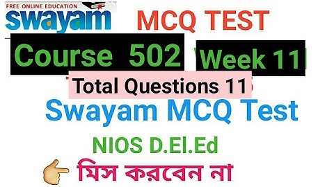 NIOS D.El.Ed Swayam MCQ Test Course 502 Week No 11..Total No of Questions 11