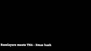 Basslayerz Meets TNA - Xmas Bash