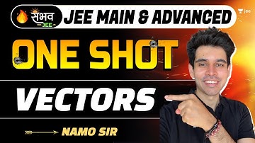 Vectors | One Shot - Sambhav | JEE Main & Advanced | #jee2024 #jee2025 #namokaul