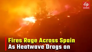 Fires Rage Across Spain As Heatwave Drags On | Spain 10 Day Heatwave | Spain Climate Change 2022