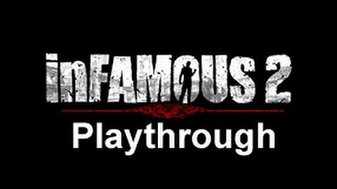 inFAMOUS 2 Playthrough Part 5 (PS3)