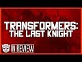 Transformers The Last Knight - Every Transformers Movie Reviewed & Ranked