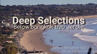 Deep Selections 022 - Below Bangkok b2b Jerdie - Deep House, Microhouse, Minimal, RoMinimal