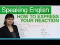 Expressing Reactions with 'What' and 'How'