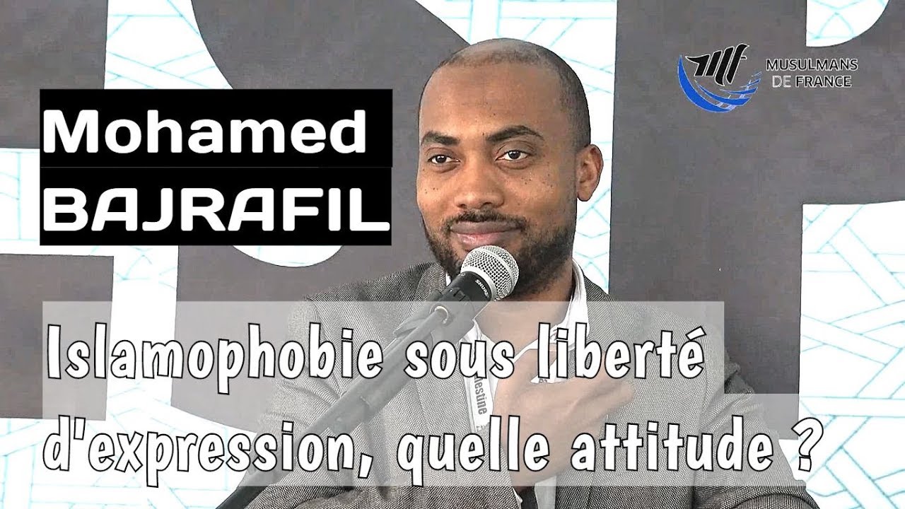 Mohamed Bajrafil - Islamophobie sous liberté d'expression, quelle attitude ?