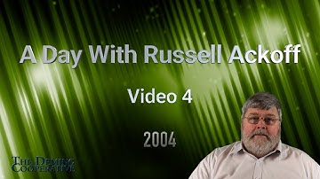 2004 A Day With Russell Ackoff   Part 4 of 5
