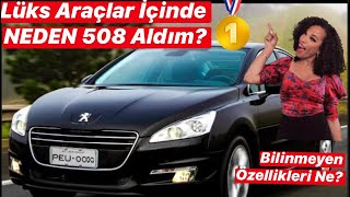 ✅Neden Passat, İnsigna, Volvo S60, Mondeo, C5, Octavia, SuperB Değil de 'Peugeot 508'  Aldım