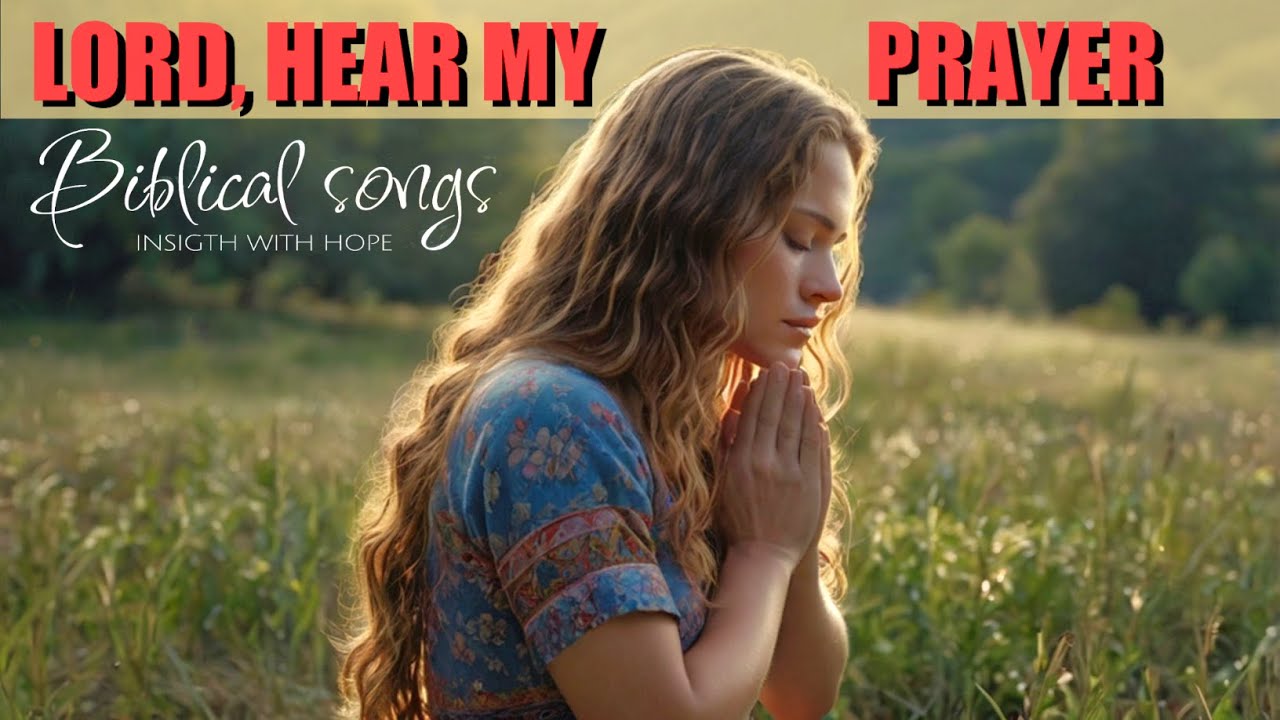 Lord, Hear My Prayer - Worship Song With Lyrics | Insight with Hope Lord, Hear My Prayer - Worship Song With Lyrics | Insight with Hope