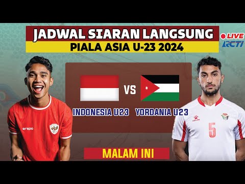Jadwal Piala Asia U23 2024 Match 3 - Indonesia vs Yordania - Jadwal Timnas Indonesia Live RCTI