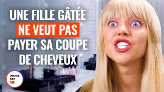 UNE FILLE GÂTÉE NE VEUT PAS PAYER SA COUPE DE CHEVEUX | @DramatizeMeFrance