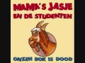 mama's jasje onzen bok is dood